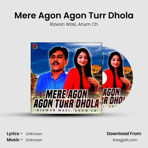 Mere Agon Agon Turr Dhola mp3 song