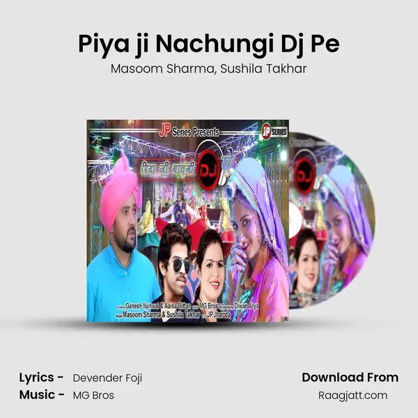 Piya ji Nachungi Dj Pe mp3 song