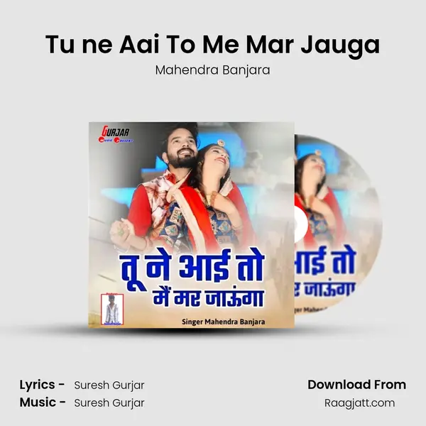 Tu ne Aai To Me Mar Jauga mp3 song