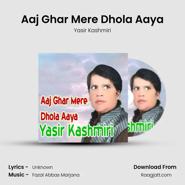 Aaj Ghar Mere Dhola Aaya - Yasir Kashmiri album cover 