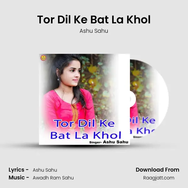 Tor Dil Ke Bat La Khol - Ashu Sahu album cover 