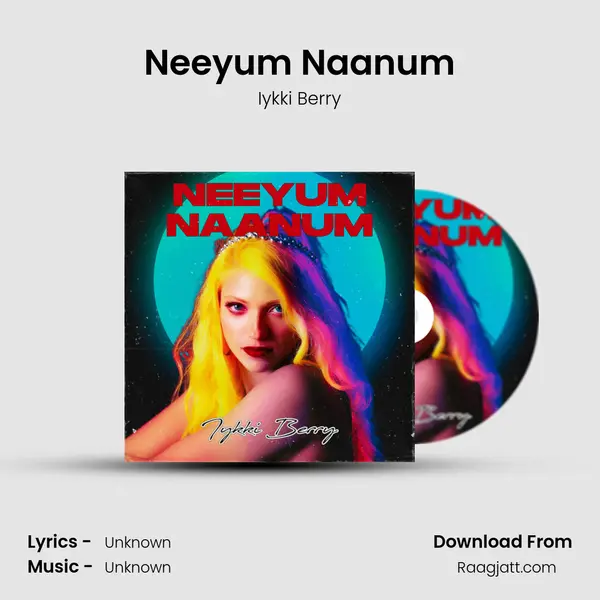 Neeyum Naanum mp3 song