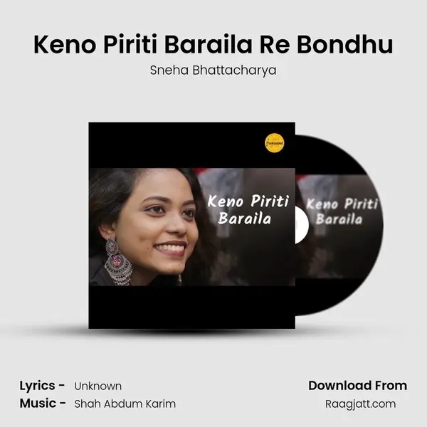 Keno Piriti Baraila Re Bondhu mp3 song