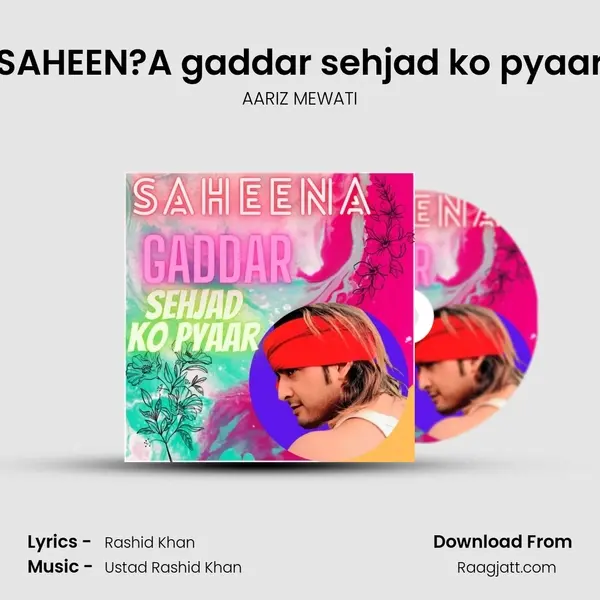 SAHEEN?A gaddar sehjad ko pyaar mp3 song