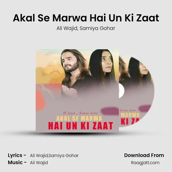 Akal Se Marwa Hai Un Ki Zaat mp3 song