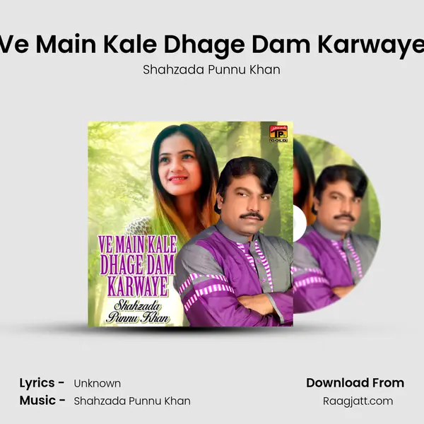 Ve Main Kale Dhage Dam Karwaye - Shahzada Punnu Khan album cover 