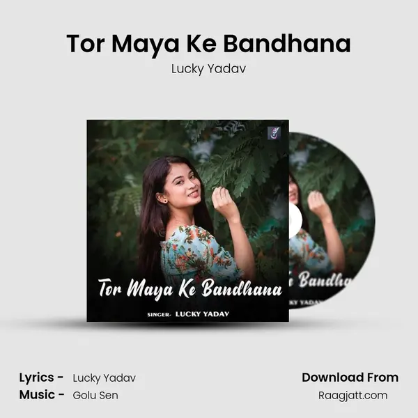 Tor Maya Ke Bandhana - Lucky Yadav album cover 