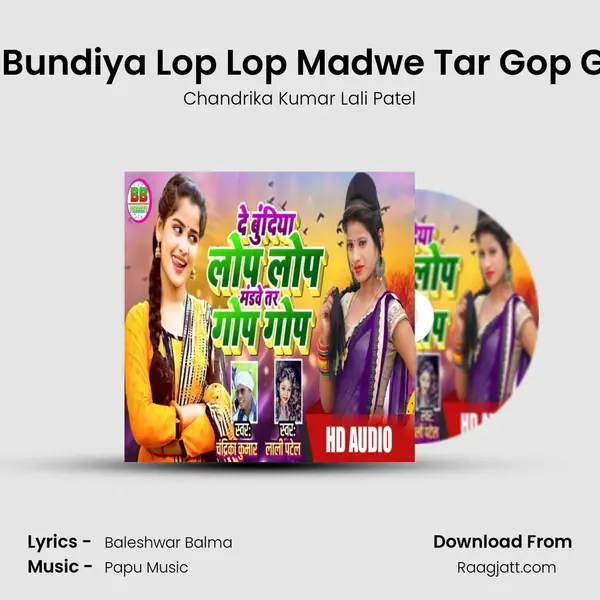 De Bundiya Lop Lop Madwe Tar Gop Gop - Chandrika Kumar Lali Patel album cover 