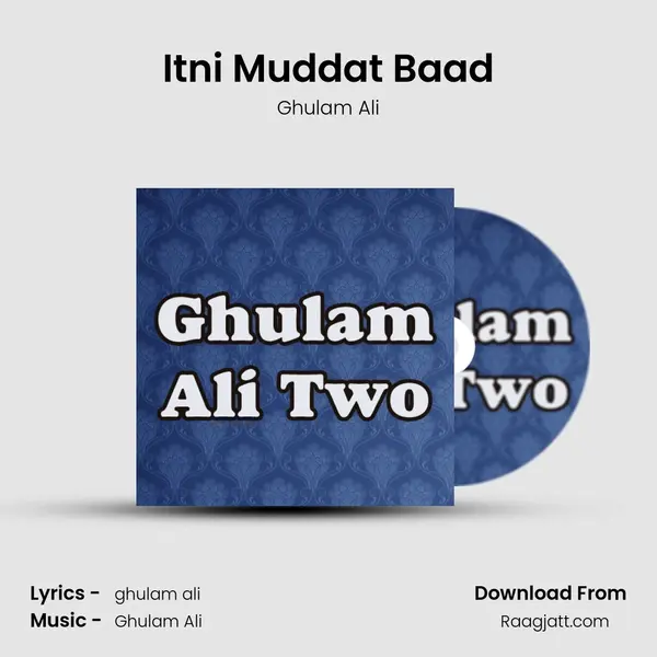 Itni Muddat Baad - Ghulam Ali album cover 