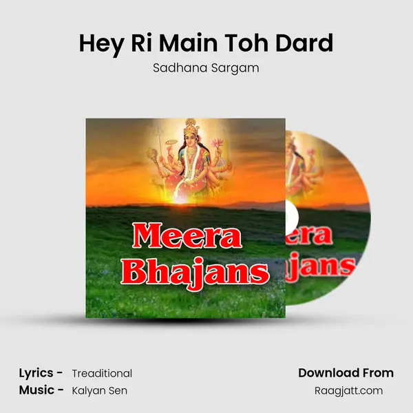 Hey Ri Main Toh Dard - Sadhana Sargam album cover 