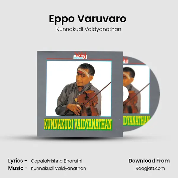 Eppo Varuvaro (Kunnakudi Vaidyanathan) mp3 song