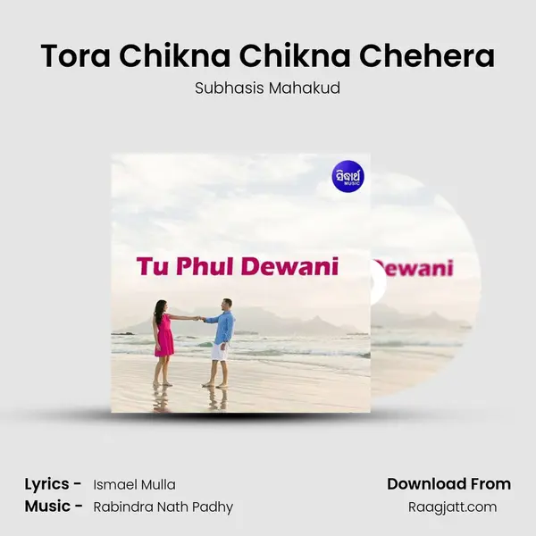 Tora Chikna Chikna Chehera - Subhasis Mahakud album cover 