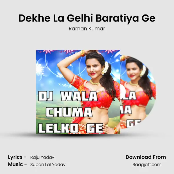 Dekhe La Gelhi Baratiya Ge mp3 song