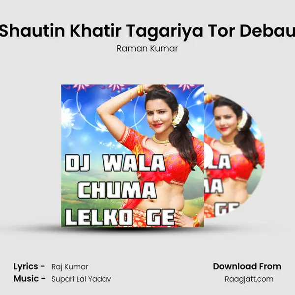 Shautin Khatir Tagariya Tor Debau mp3 song