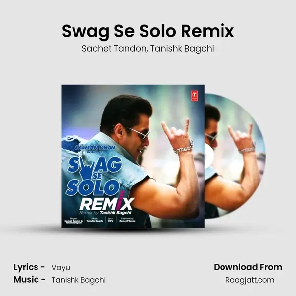 Swag Se Solo Remix(Remix By Tanishk Bagchi) mp3 song