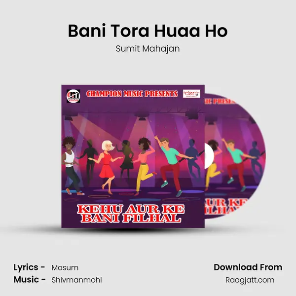 Bani Tora Huaa Ho mp3 song