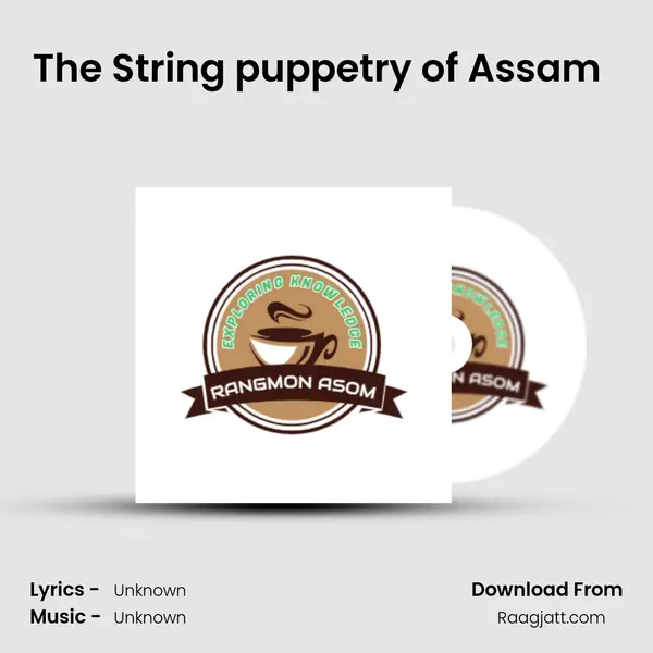 The String puppetry of Assam (Assamese Podcast Rangmon Asom) (EP-23) mp3 song