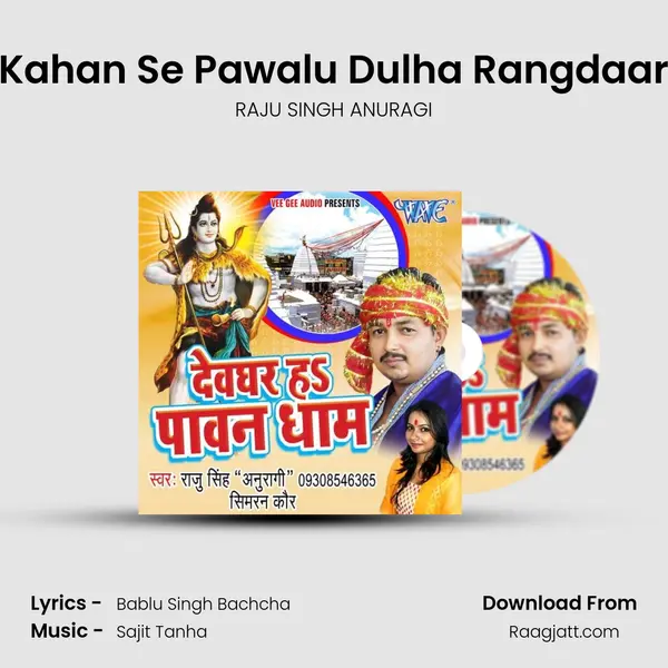 Kahan Se Pawalu Dulha Rangdaar - RAJU SINGH ANURAGI album cover 