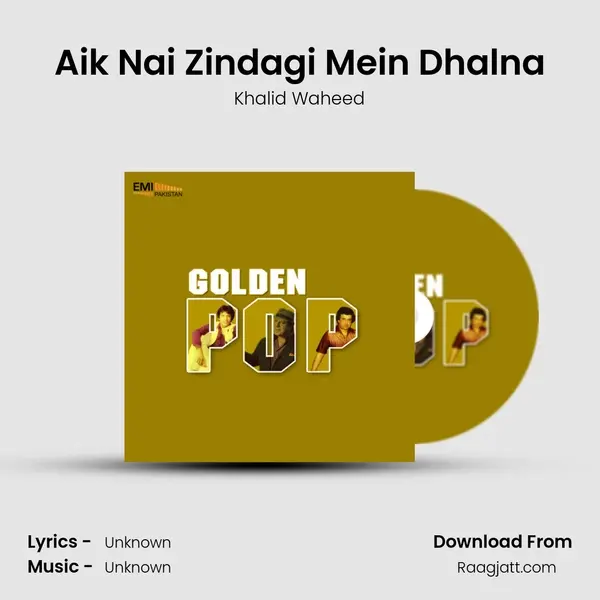 Aik Nai Zindagi Mein Dhalna - Khalid Waheed album cover 