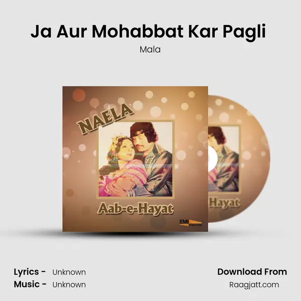 Ja Aur Mohabbat Kar Pagli (From Naela) mp3 song