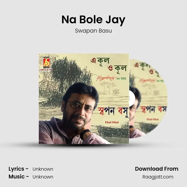 Na Bole Jay - Swapan Basu mp3 song