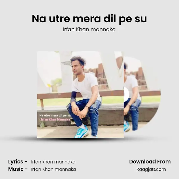 Na utre mera dil pe su - Irfan Khan mannaka album cover 