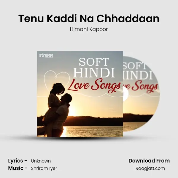 Tenu Kaddi Na Chhaddaan mp3 song