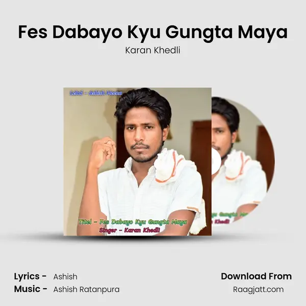 Fes Dabayo Kyu Gungta Maya - Karan Khedli album cover 