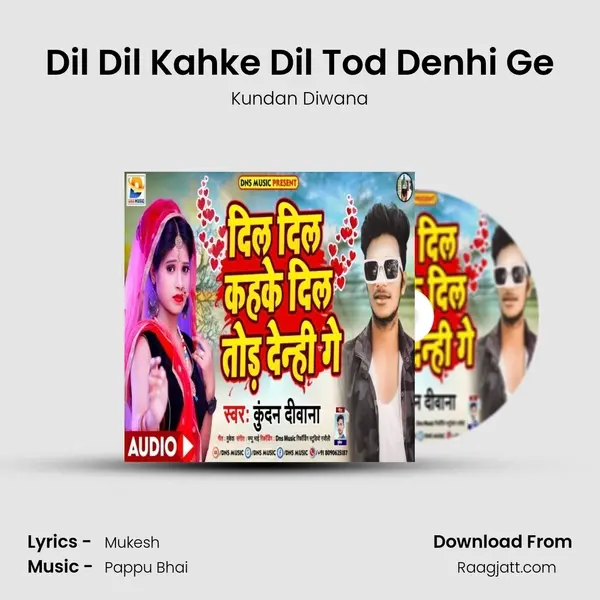 Dil Dil Kahke Dil Tod Denhi Ge - Kundan Diwana mp3 song