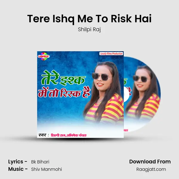 Tere Ishq Me To Risk Hai - Shilpi Raj album cover 