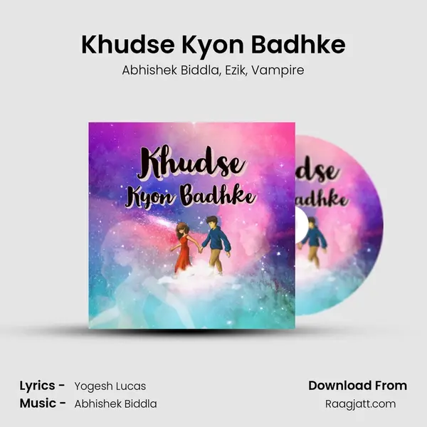 Khudse Kyon Badhke - Abhishek Biddla album cover 