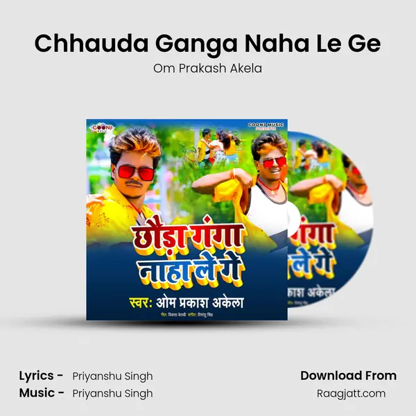 Chhauda Ganga Naha Le Ge mp3 song