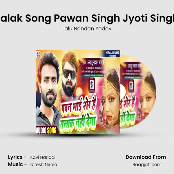 Talak Song Pawan Singh Jyoti Singh - Lalu Nandan Yadav album cover 