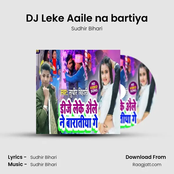 DJ Leke Aaile na bartiya - Sudhir Bihari album cover 