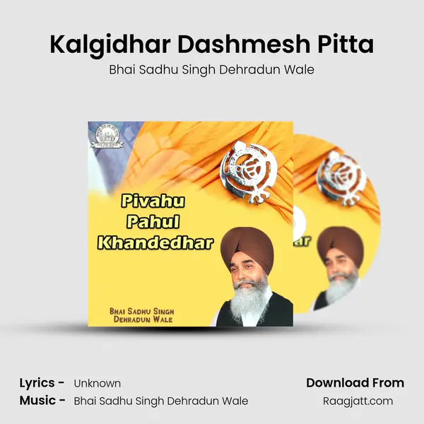 Kalgidhar Dashmesh Pitta - Bhai Sadhu Singh Dehradun Wale album cover 