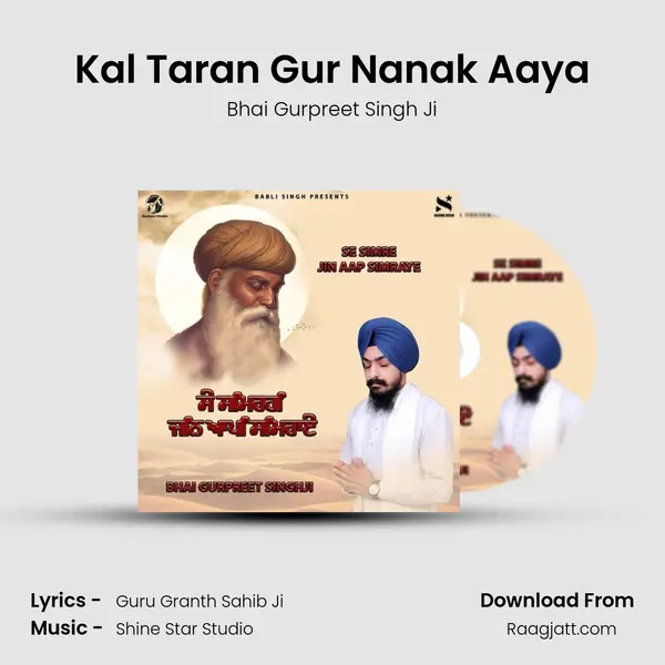 Kal Taran Gur Nanak Aaya - Bhai Gurpreet Singh Ji album cover 