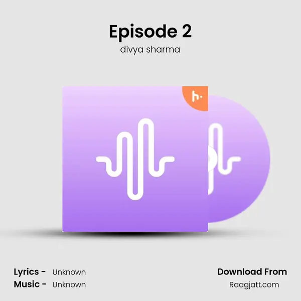 Episode 2 - divya sharma album cover 