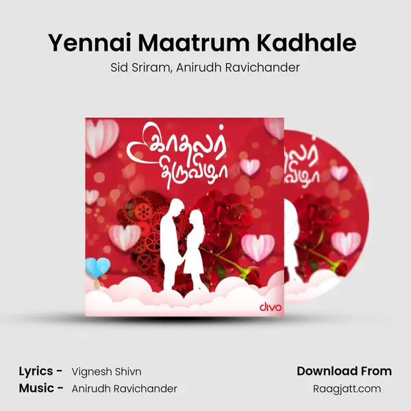 Yennai Maatrum Kadhale (From - Naanum Rowdy Dhaan) mp3 song