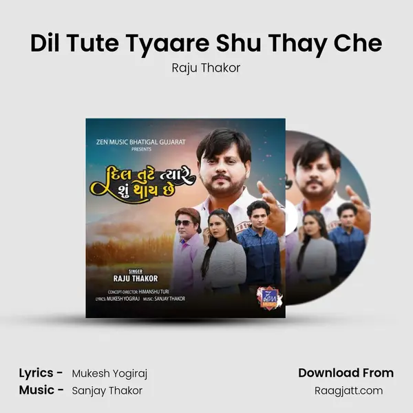 Dil Tute Tyaare Shu Thay Che - Raju Thakor album cover 