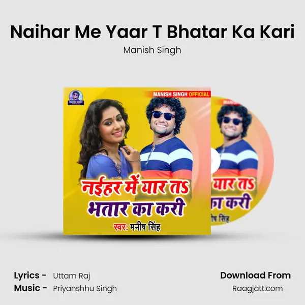 Naihar Me Yaar T Bhatar Ka Kari - Manish Singh album cover 