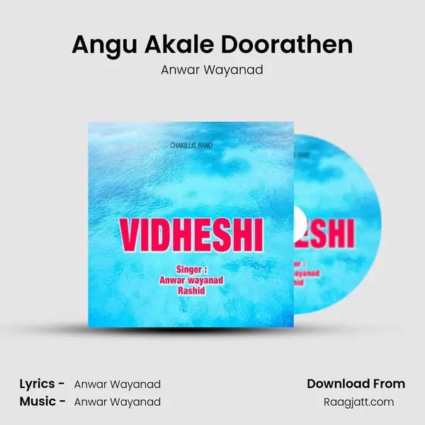 Angu Akale Doorathen - Anwar Wayanad album cover 