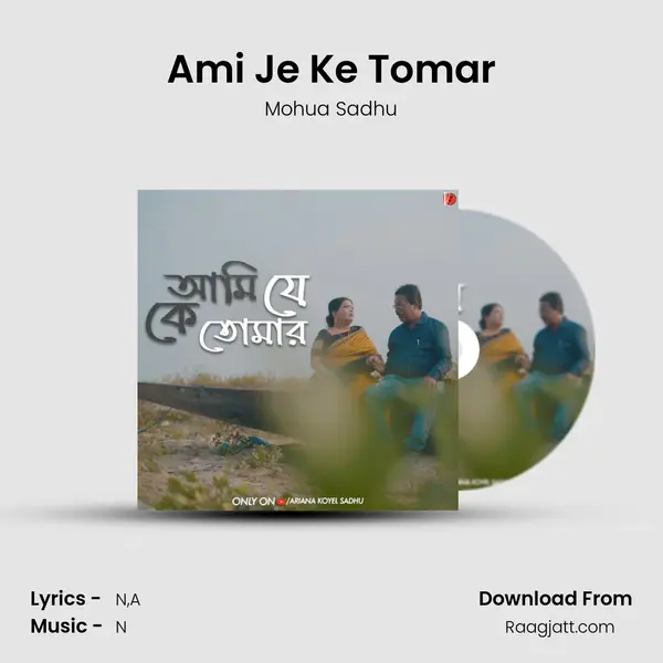 Ami Je Ke Tomar mp3 song