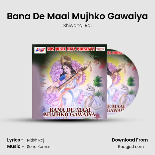 Bana De Maai Mujhko Gawaiya - Shiwangi Raj album cover 