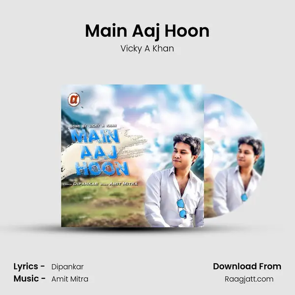 Main Aaj Hoon - Vicky A Khan album cover 