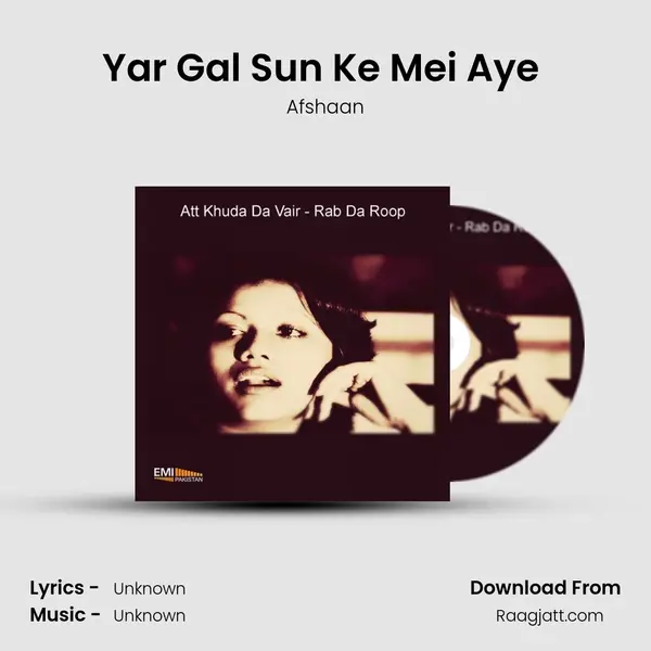 Yar Gal Sun Ke Mei Aye (From Rab Da Roop) mp3 song