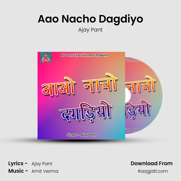 Aao Nacho Dagdiyo - Ajay Pant album cover 