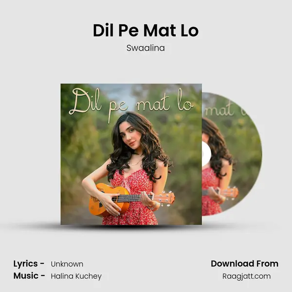 Dil Pe Mat Lo mp3 song