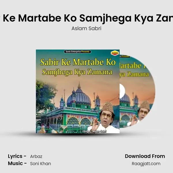 Sabir Ke Martabe Ko Samjhega Kya Zamana mp3 song