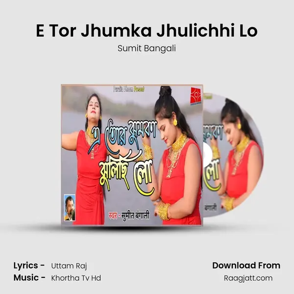 E Tor Jhumka Jhulichhi Lo mp3 song