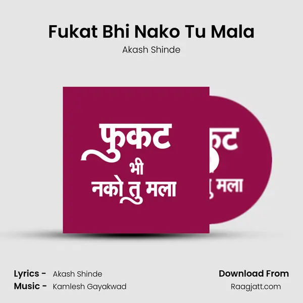 Fukat Bhi Nako Tu Mala - Akash Shinde album cover 